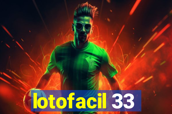 lotofacil 33